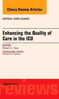 bokomslag Enhancing the Quality of Care in the ICU, An Issue of Critical Care Clinics