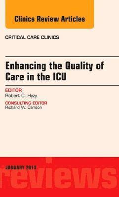 Enhancing the Quality of Care in the ICU, An Issue of Critical Care Clinics 1