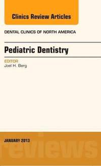 bokomslag Pediatric Dentistry, An Issue of Dental Clinics