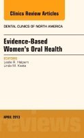 Leslie R. Halpern, Linda M. Kaste - Evidence-Based Women's Oral Health, An Issue of Dental Clinics, Inbunden