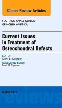 bokomslag Current Issues in Treatment of Osteochondral Defects, An Issue of Foot and Ankle Clinics