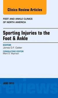 bokomslag Sporting Injuries to the Foot & Ankle, An Issue of Foot and Ankle Clinics