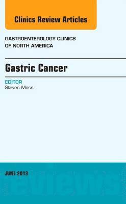 Gastric Cancer, An Issue of Gastroenterology Clinics
