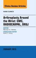 bokomslag Arthroplasty Around the Wrist: CME, RADIOCARPAL, DRUJ, An Issue of Hand Clinics