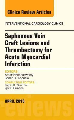 bokomslag Saphenous Vein Graft Lesions and Thrombectomy for Acute Myocardial Infarction, An Issue of Interventional Cardiology Clinics