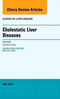 bokomslag Cholestatic Liver Diseases, An Issue of Clinics in Liver Disease