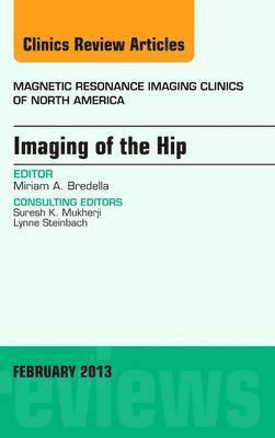 Imaging of the Hip, An Issue of Magnetic Resonance Imaging Clinics 1