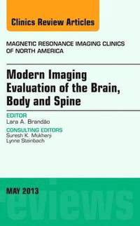 bokomslag Modern Imaging Evaluation of the Brain, Body and Spine, An Issue of Magnetic Resonance Imaging Clinics