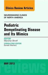 bokomslag Pediatric Demyelinating Disease and its Mimics, An Issue of Neuroimaging Clinics