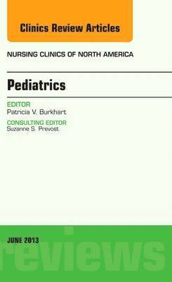 Pediatrics, An Issue of Nursing Clinics 1