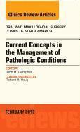 bokomslag Current Concepts in the Management of Pathologic Conditions, An Issue of Oral and Maxillofacial Surgery Clinics