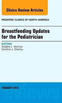 bokomslag Breastfeeding Updates for the Pediatrician, An Issue of Pediatric Clinics