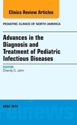 bokomslag Advances in the Diagnosis and Treatment of Pediatric Infectious Diseases, An Issue of Pediatric Clinics