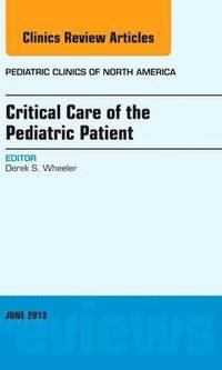 bokomslag Critical Care of the Pediatric Patient, An Issue of Pediatric Clinics