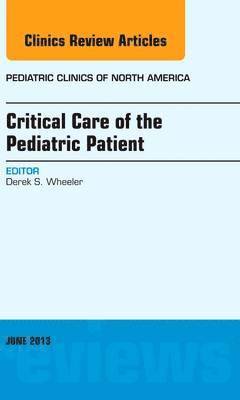 Critical Care of the Pediatric Patient, An Issue of Pediatric Clinics 1
