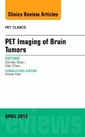 Sandip Basu, Wei Chen - Pet Imaging of Brain Tumors, An Issue of PET Clinics, Inbunden