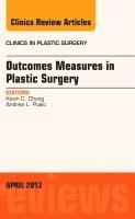 bokomslag Outcomes Measures in Plastic Surgery, An Issue of Clinics in Plastic Surgery