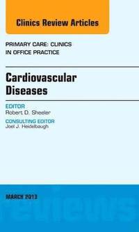 bokomslag Cardiovascular Diseases, An Issue of Primary Care Clinics in Office Practice