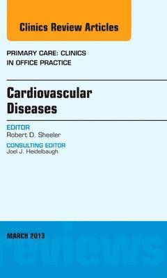 Cardiovascular Diseases, An Issue of Primary Care Clinics in Office Practice 1