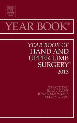 Jeffrey Yao - Year Book of Hand and Upper Limb Surgery 2013, Inbunden
