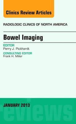 Bowel Imaging, An Issue of Radiologic Clinics of North America 1