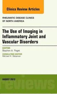 bokomslag The Use of Imaging in Inflammatory Joint and Vascular Disorders, An Issue of Rheumatic Disease Clinics