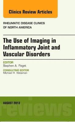 The Use of Imaging in Inflammatory Joint and Vascular Disorders, An Issue of Rheumatic Disease Clinics 1