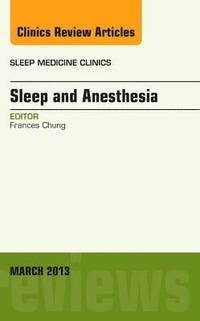 bokomslag Sleep and Anesthesia, An Issue of Sleep Medicine Clinics