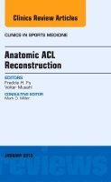 Freddie H. Fu, Volker Musahl - Anatomic ACL Reconstruction, An Issue of Clinics in Sports Medicine, Inbunden