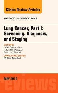 bokomslag Lung Cancer, Part I: Screening, Diagnosis, and Staging, An Issue of Thoracic Surgery Clinics