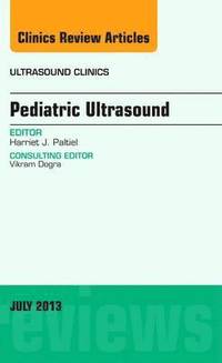 bokomslag Pediatric Ultrasound, An Issue of Ultrasound Clinics