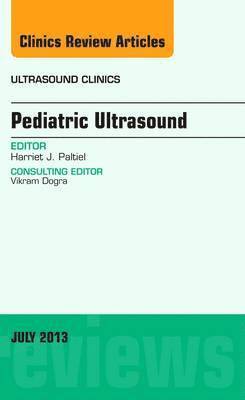 Pediatric Ultrasound, An Issue of Ultrasound Clinics 1