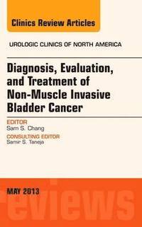 bokomslag Diagnosis, Evaluation, and Treatment of Non-Muscle Invasive Bladder Cancer: An Update, An Issue of Urologic Clinics