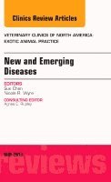 Sue Chen, Nicole Wyre - New and Emerging Diseases, An Issue of Veterinary Clinics: Exotic Animal Practice, Inbunden
