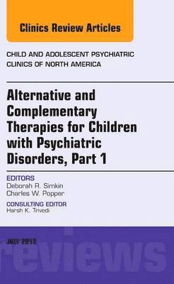 bokomslag Alternative and Complementary Therapies for Children with Psychiatric Disorders, An Issue of Child and Adolescent Psychiatric Clinics of North America