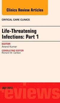 bokomslag Life-Threatening Infections: Part 1, An Issue of Critical Care Clinics