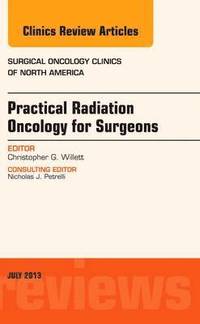 bokomslag Practical Radiation Oncology for Surgeons, An Issue of Surgical Oncology Clinics