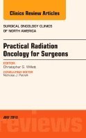 bokomslag Practical Radiation Oncology for Surgeons, An Issue of Surgical Oncology Clinics