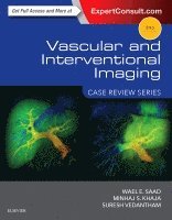 Wael E. Saad, Minhaj Khaja, Suresh Vedantham - Vascular and Interventional Imaging: Case Review Series, Häftad