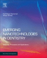Karthikeyan Subramani, Waqar Ahmed - Emerging Nanotechnologies in Dentistry, Inbunden