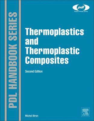 Michel Biron - Thermoplastics and Thermoplastic Composites, Inbunden