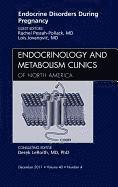 Endocrine Disorders During Pregnancy, An Issue of Endocrinology and Metabolism Clinics of North America 1