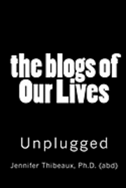 bokomslag The Blogs of Our Lives: Fully Unplugged and the Secrets Revealed