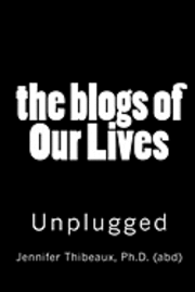 The Blogs of Our Lives: Fully Unplugged and the Secrets Revealed 1