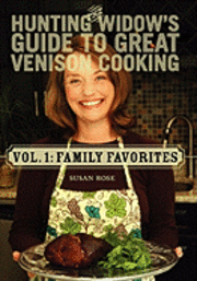 The Hunting Widow's Guide to Great Venison Cooking: Family Favorites 1