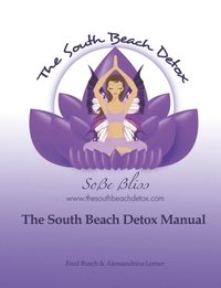 bokomslag The South Beach Detox(R) Manual: Release... Restore... Rejuvenate