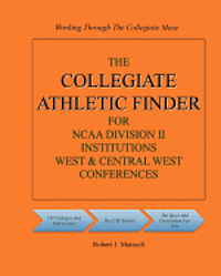 The COLLEGIATE ATHLETIC FINDER For NCAA Division II Institutions, West & Central West Conferences 1