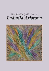 bokomslag The Studio Quilt, no. 1: Ludmila Aristova