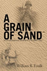 bokomslag A Grain of Sand: The Autobiographical Adventures of William B. Foulk