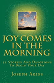 bokomslag Joy Comes In The Morning: 31 Stories And Devotions To Begin Your Day